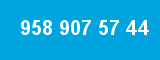 958 907 57 44